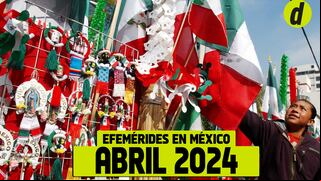 Efemérides en abril 2024 de México: ver días festivos, feriados y días puente del mes