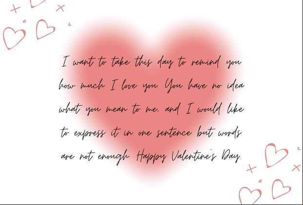 I want to take this day to remind you how much I love you. You have no idea what you mean to me, and I would like to express it in one sentence but words are not enough. Happy Valentine’s Day. | Photo by Canva / Depor