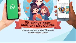 Top 50 Happy Mother’s Day Funny Quotes to surprise and cheer up mom in your WhatsApp and Facebook Status